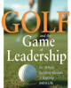 Ebook Golf and the Game of Leadership: An 18-Hole Guide for Success in Business and in Life - Donald E. McHugh