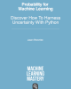 Ebook Probability for machine learning: Discover how to harness uncertainty with Python